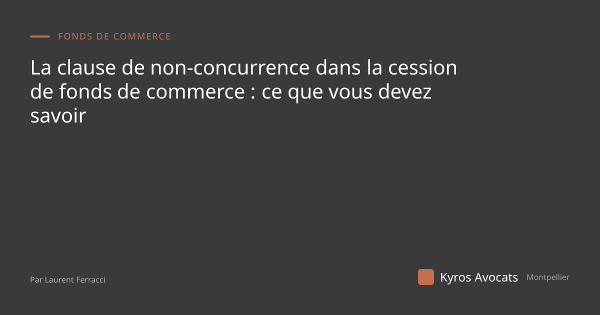 La clause de non-concurrence dans la cession de fonds de commerce : ce que vous devez savoir