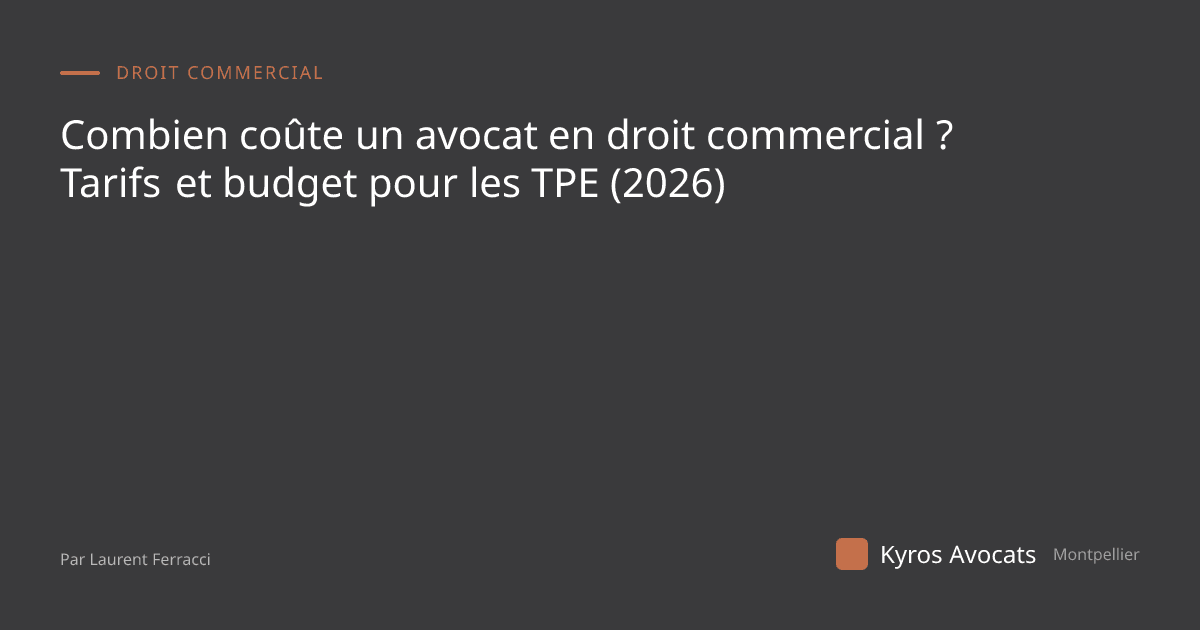 Combien coûte un avocat en droit commercial ? Tarifs et budget pour les TPE (2026)