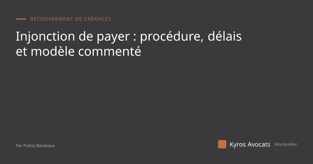 Injonction de payer : procédure, délais et modèle commenté