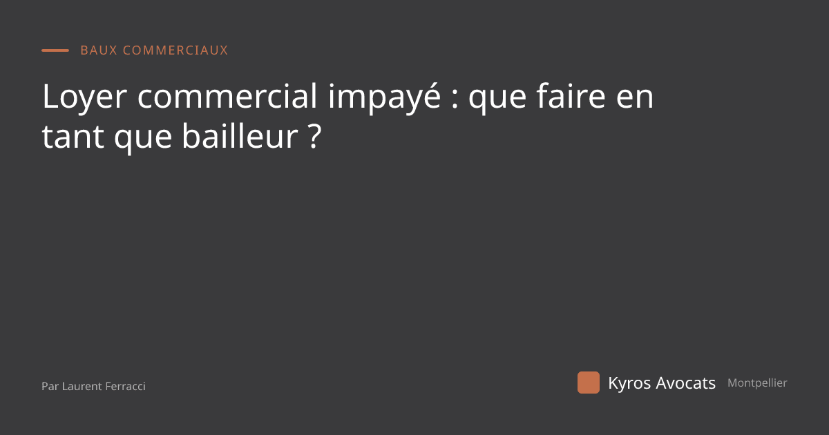 Loyer commercial impayé : que faire en tant que bailleur ?