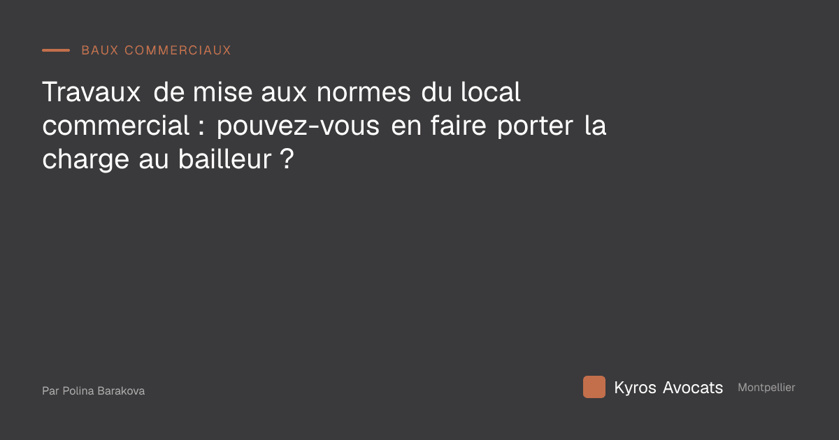 Travaux de mise aux normes du local commercial : pouvez-vous en faire porter la charge au bailleur ?